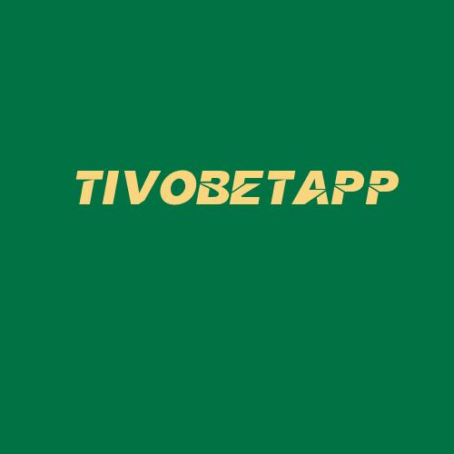 Logo da TIVOBETAPP